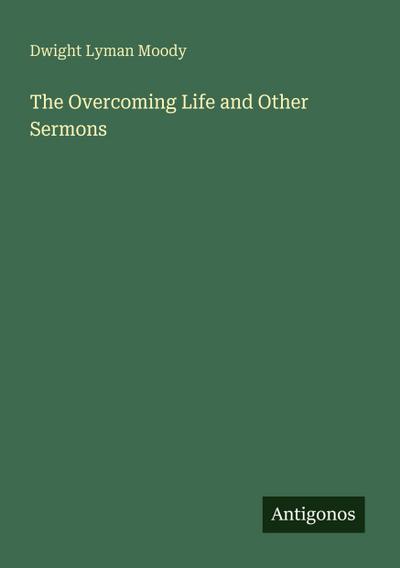 The Overcoming Life and Other Sermons