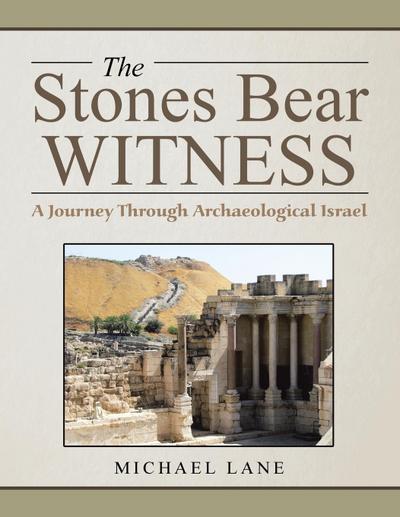 The Stones Bear Witness: A Journey Through Archaeological Israel
