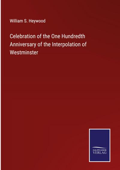 Celebration of the One Hundredth Anniversary of the Interpolation of Westminster