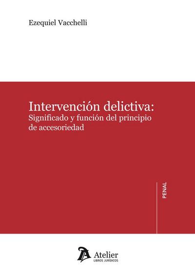Intervenci?n delictiva: significado y funci?n del principio de acccesoriedad