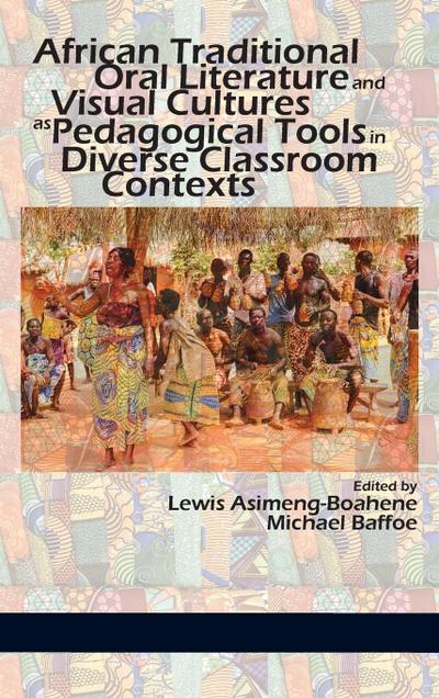 African Traditional Oral Literature and Visual Cultures as Pedagogical Tools in Diverse Classroom Contexts (hc)