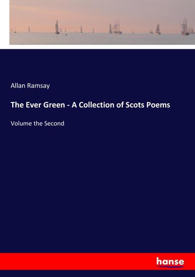 The Ever Green - A Collection of Scots Poems - Allan Ramsay