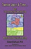 Twelve Upon A Time... July: Furly and Kurly Color the Flag Bedside Story Collection Series
