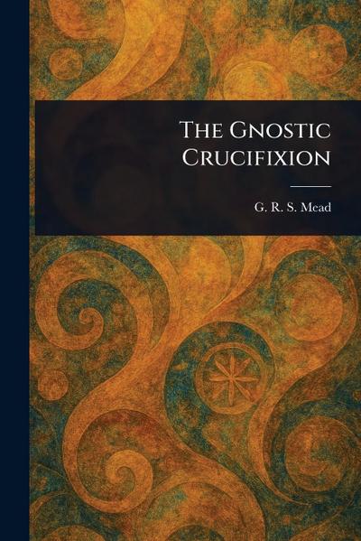 The Gnostic Crucifixion