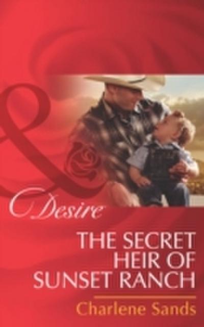 Secret Heir Of Sunset Ranch (Mills & Boon Desire) (The Slades of Sunset Ranch, Book 3)