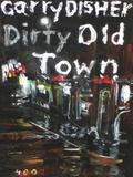 Dirty Old Town von Garry Disher | Ebook