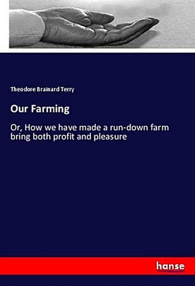 Our Farming - Theodore Brainard Terry
