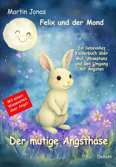 Felix und der Mond - Der mutige Angsthase - Ein liebesvolles Kinderbuch über Mut, Akzeptanz und den Umgang mit Ängsten