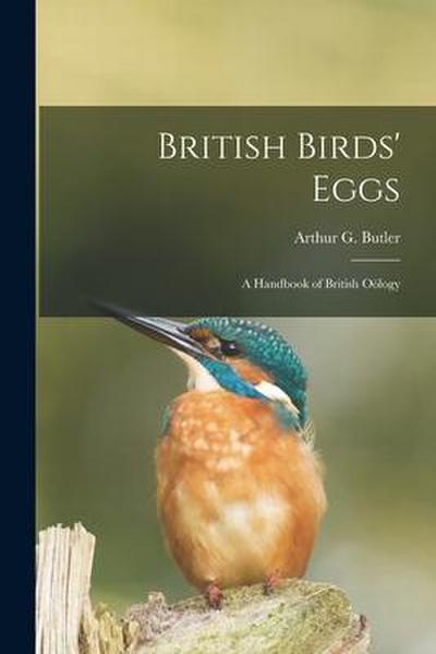 British Birds’ Eggs: a Handbook of British Oo&#776;logy