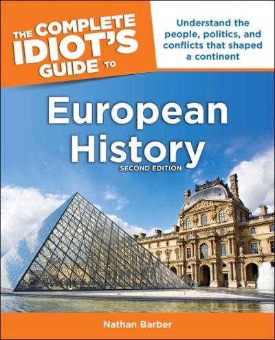 The Complete Idiot’s Guide to European History, 2nd Edition