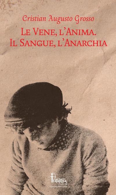 Le vene, l’anima. Il sangue, l’anarchia