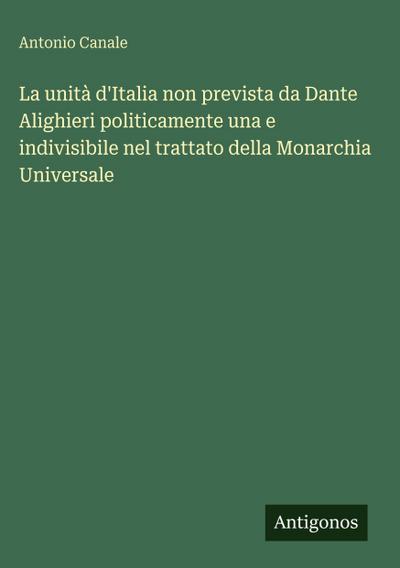 La unità d’Italia non prevista da Dante Alighieri politicamente una e indivisibile nel trattato della Monarchia Universale
