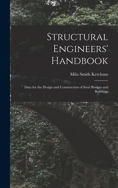Structural Engineers’ Handbook: Data for the Design and Construction of Steel Bridges and Buildings