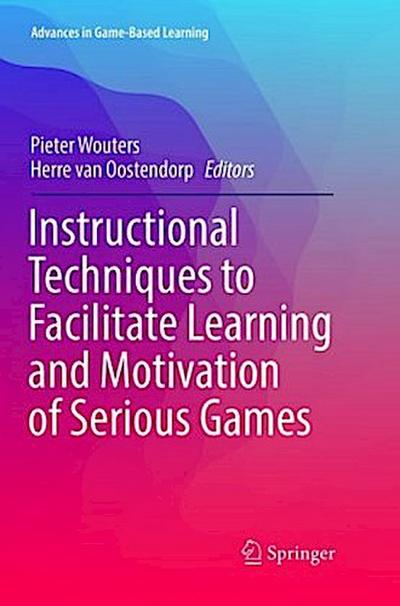 Instructional Techniques to Facilitate Learning and Motivation of Serious Games