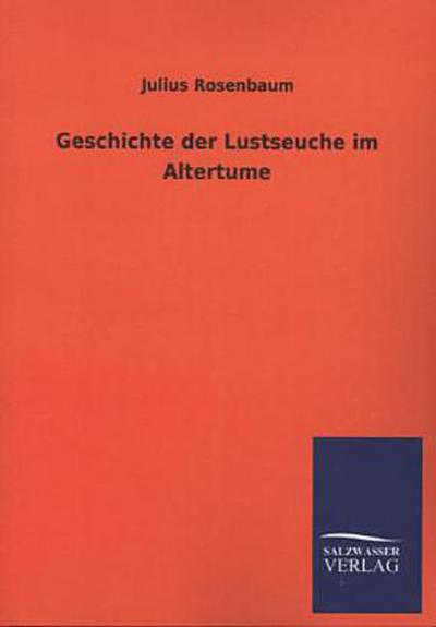 Geschichte der Lustseuche im Altertume