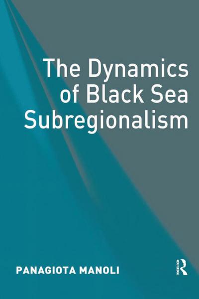 The Dynamics of Black Sea Subregionalism