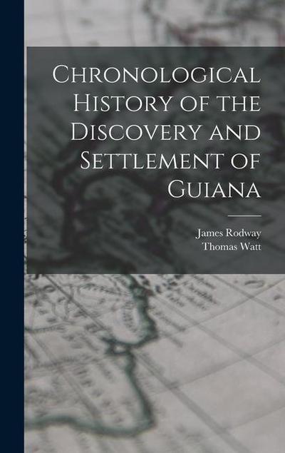Chronological History of the Discovery and Settlement of Guiana