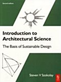 Introduction to Architectural Science - Steven V Szokolay