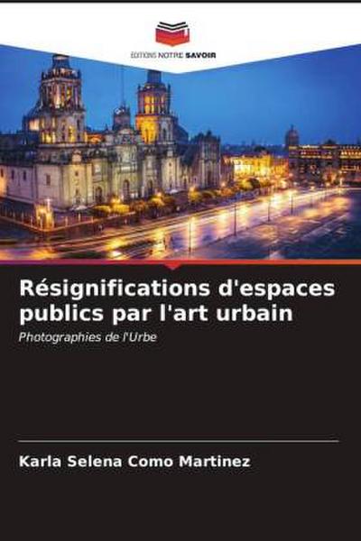 Résignifications d’espaces publics par l’art urbain