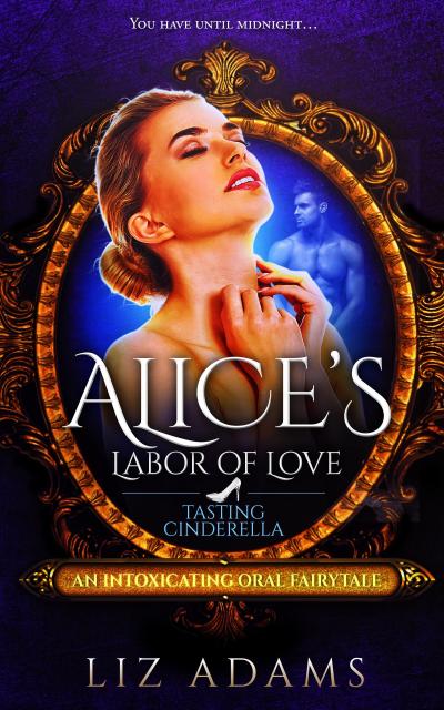 Alice’s Labor of Love: Tasting Cinderella (Adventures of Alice, #5)
