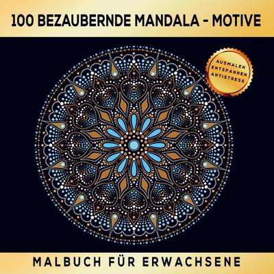 Malbuch für Erwachsene - 100 bezaubernde Mandala Motive