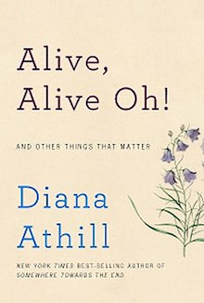 Alive, Alive Oh!: And Other Things That Matter