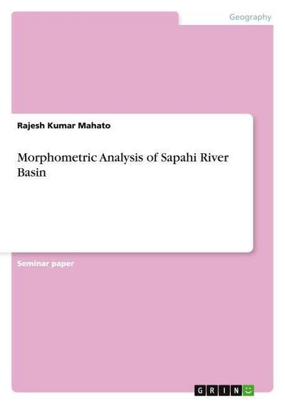 Morphometric Analysis of Sapahi River Basin
