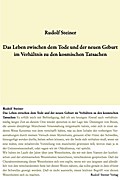 Das Leben zwischen dem Tode und der neuen Geburt im Verhältnis zu den kosmischen Tatsachen