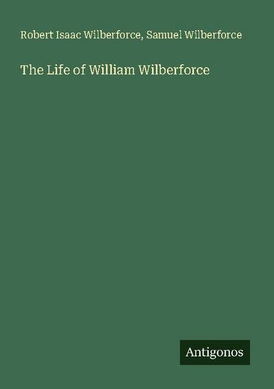 The Life of William Wilberforce