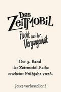 Das Zeitmobil - Flucht aus der Vergangenheit (Band 3)
