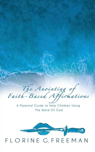 The Anointing of Faith-Based Affirmations