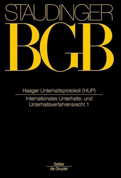 J. von Staudingers Kommentar zum Bürgerlichen Gesetzbuch mit Einführungsgesetz und Nebengesetzen. Einführungsgesetz zum Bürgerlichen Gesetzbuche/IPR Haager Unterhaltsprotokoll