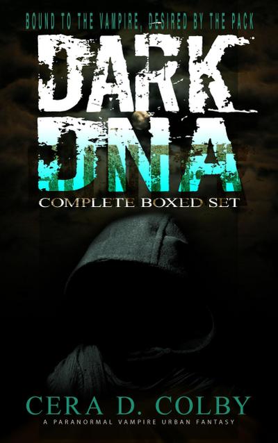 Bound to the Vampire, Desired by the Pack: Dark DNA Complete Box Set: A Paranormal Vampire Urban Fantasy