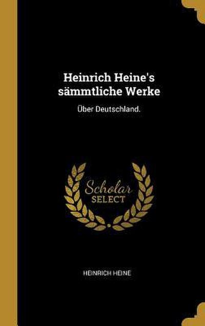 Heinrich Heine’s sämmtliche Werke