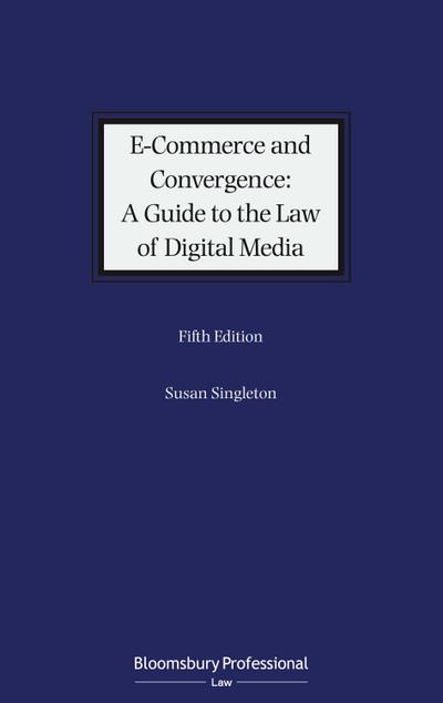 E-Commerce and Convergence: A Guide to the Law of Digital Media
