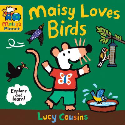 Maisy Loves Birds: A Maisy’s Planet Book
