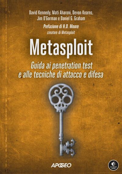 Metasploit. Guida ai penetration test e alle tecniche di attacco e difesa