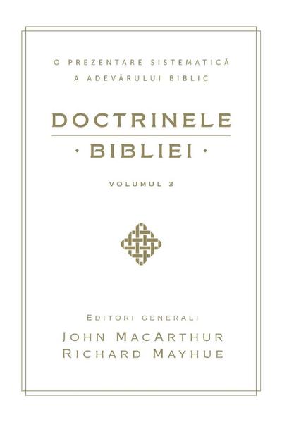 Doctrinele Bibliei, Volumul 3 (Biblical Doctrine, Volume 3)