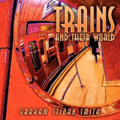 Trains and Their World