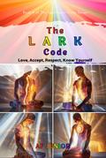 The Lark Code - Love, Accept, Respect, Know Yourself (The Spectrum’s Voice, #4)