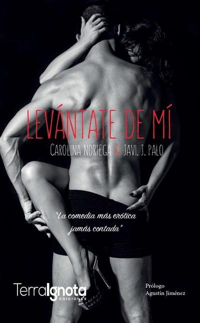 Levántate de mí : la comedia más erótica jamás contada