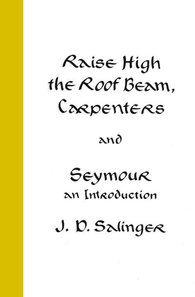 Raise High the Roof Beam, Carpenters and Seymour - J D Salinger
