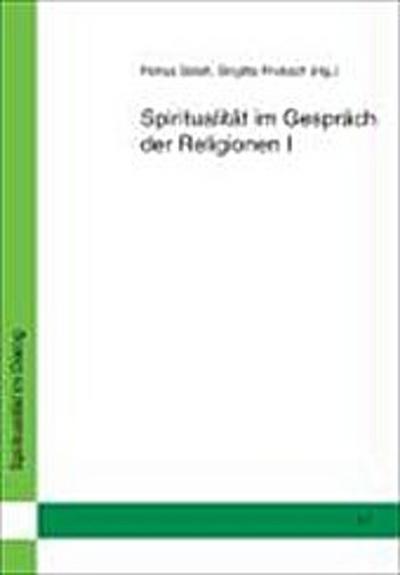 Spiritualität im Gespräch der Religionen I