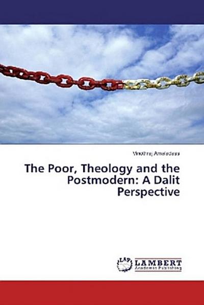 The Poor, Theology and the Postmodern: A Dalit Perspective