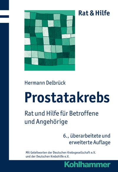 Prostatakrebs; Rat und Hilfe für Betroffene und Angehörige (Rat & Hilfe) by H...