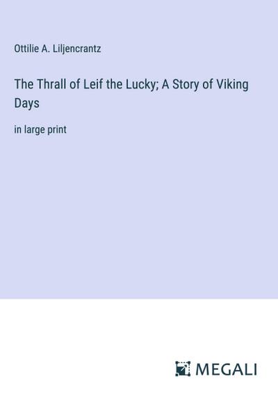 The Thrall of Leif the Lucky; A Story of Viking Days