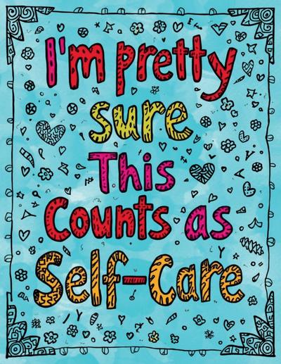 I’m Pretty Sure This Counts as Self-Care