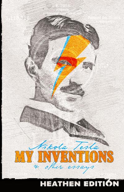 My Inventions & Other Essays (Heathen Edition)