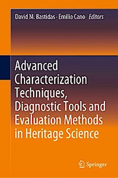 Advanced Characterization Techniques, Diagnostic Tools and Evaluation Methods in Heritage Science