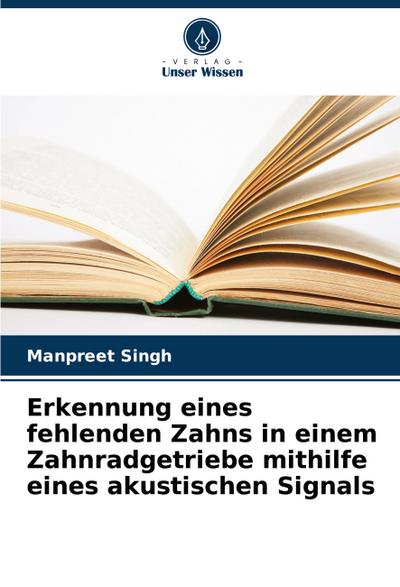 Erkennung eines fehlenden Zahns in einem Zahnradgetriebe mithilfe eines akustischen Signals